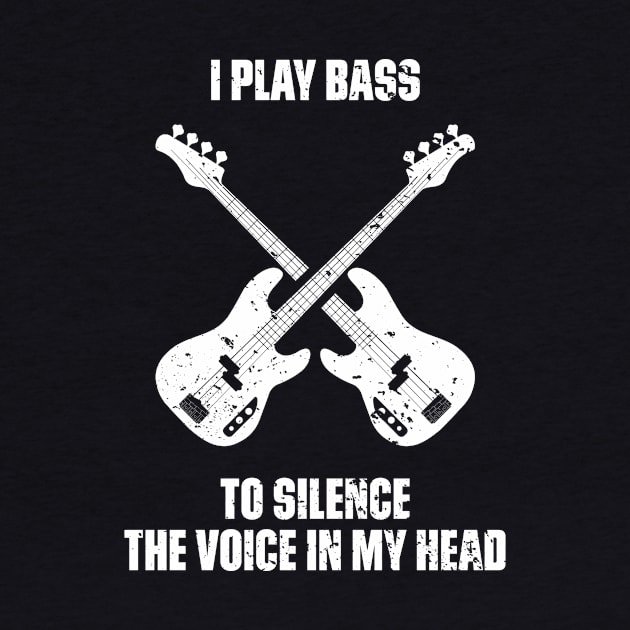 I Play Bass To Silence The Voice In My Head Music Funny Quote Distressed by udesign